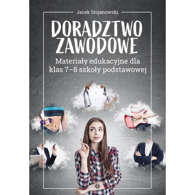 DORADZTWO ZAWODOWE. MATERIAŁY EDUKACYJNE DLA KLAS 7-8 SZKOŁY PODSTAWOWEJ (SOS481)