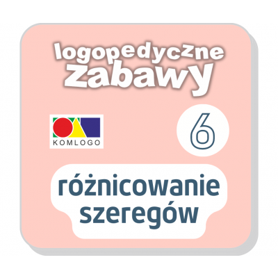 LOGOPEDYCZNE ZABAWY CZ. VI - RÓŻNICOWANIE SZEREGÓW (LOG001-6)