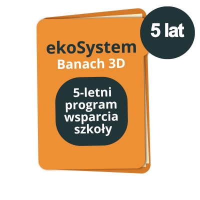 EKOSYSTEM SZKOLNY BANACH 3D - PROGRAM WSPARCIA SZKOŁY W TECHNOLOGII DRUKU 3D