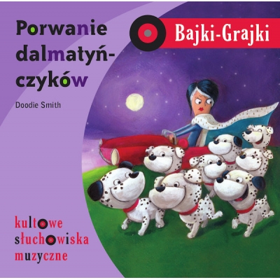 BAJKI GRAJKI - PORWANIE DALMATYŃCZYKÓW (MUZ191)